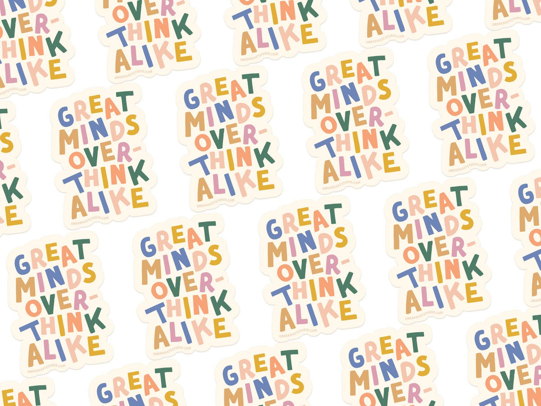 Great Minds Overthink Alike Sticker