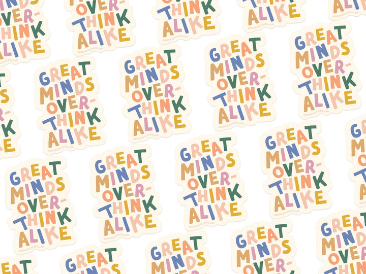 Great Minds Overthink Alike Sticker