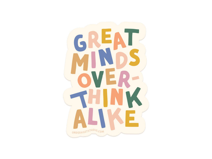 Great Minds Overthink Alike Sticker