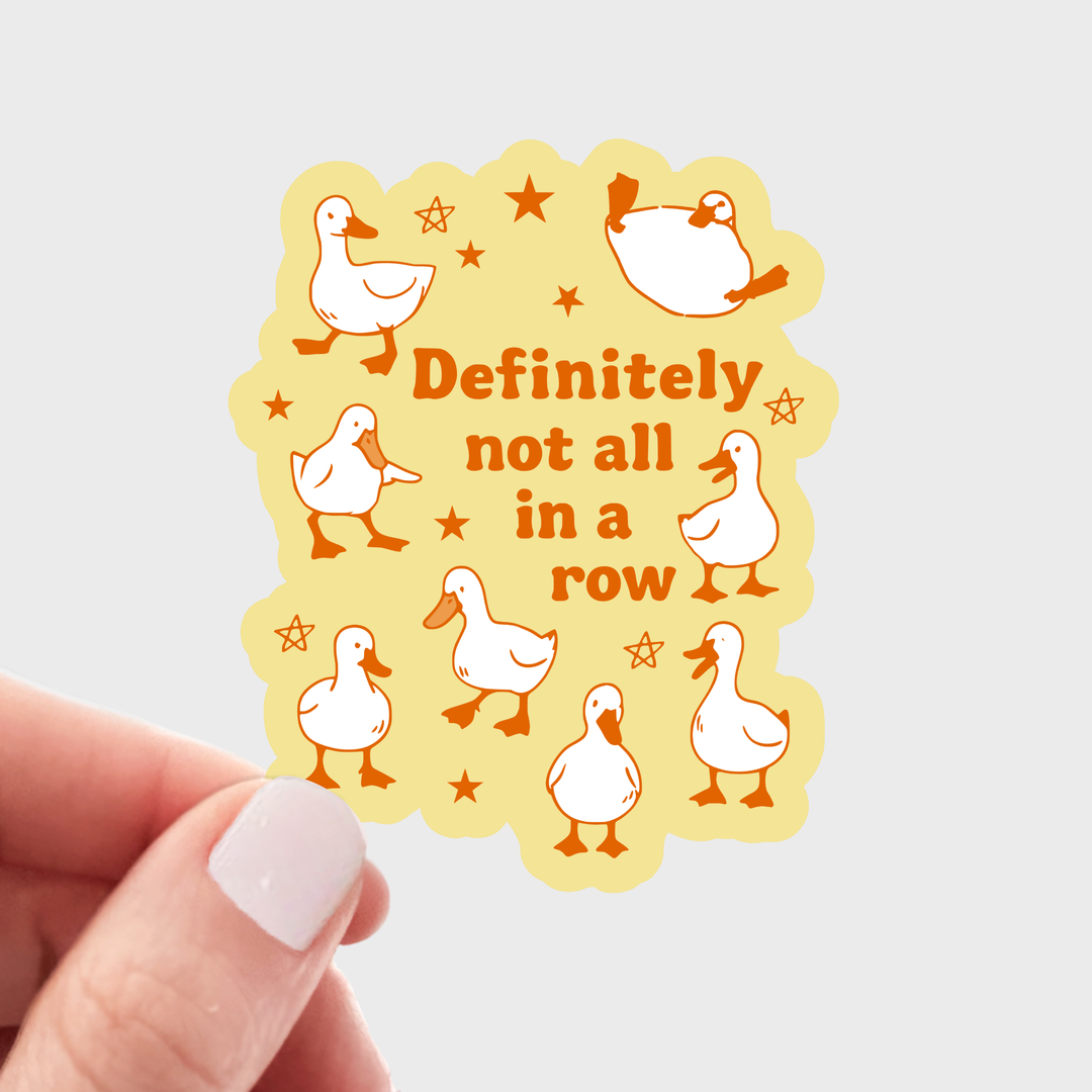 Definitely Not All in a Row Sticker