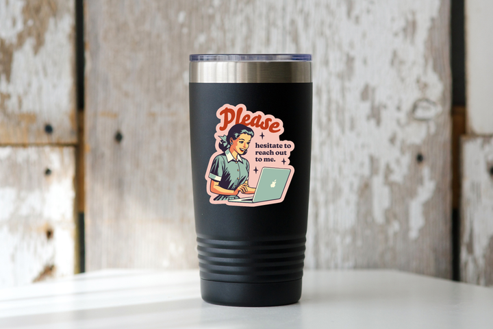 Please Hesitate to Reach Out To Me Sticker - introvert