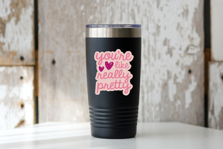 You're Like Really Pretty Sticker