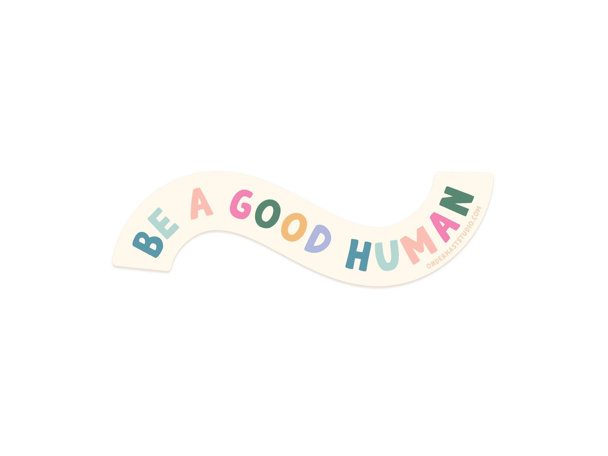 Be A Good Human Sticker – Nothing Happier