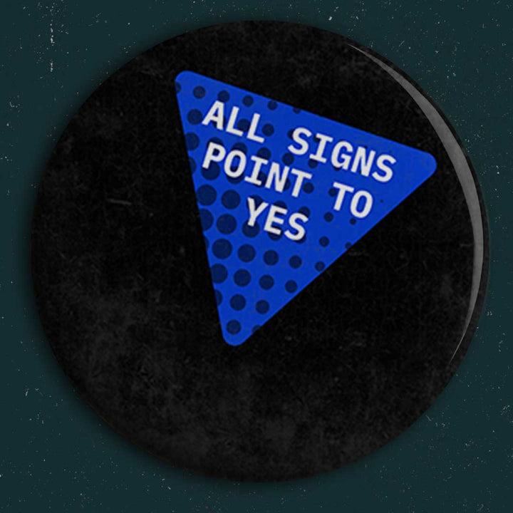 All Signs Point to Yes Button