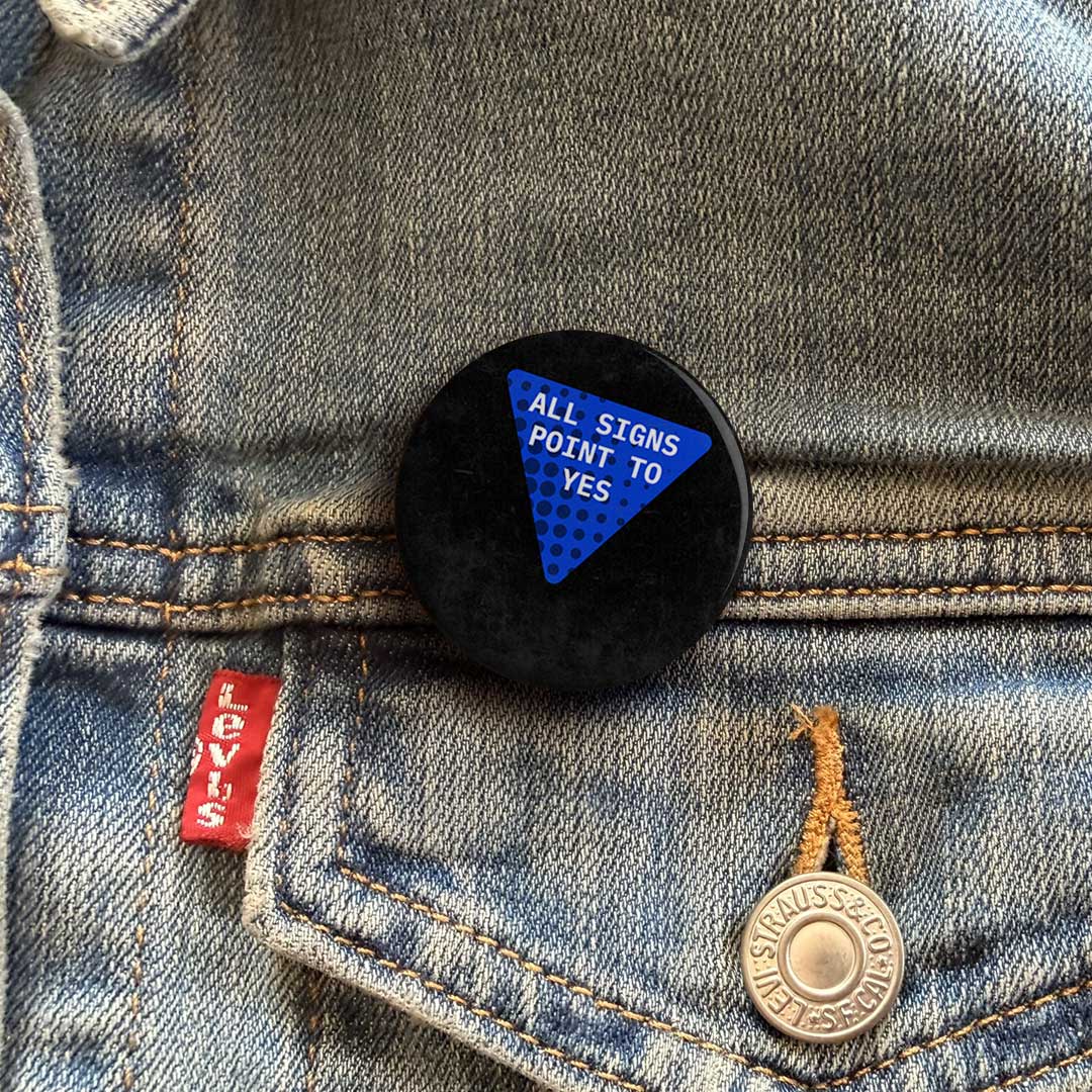 All Signs Point to Yes Button