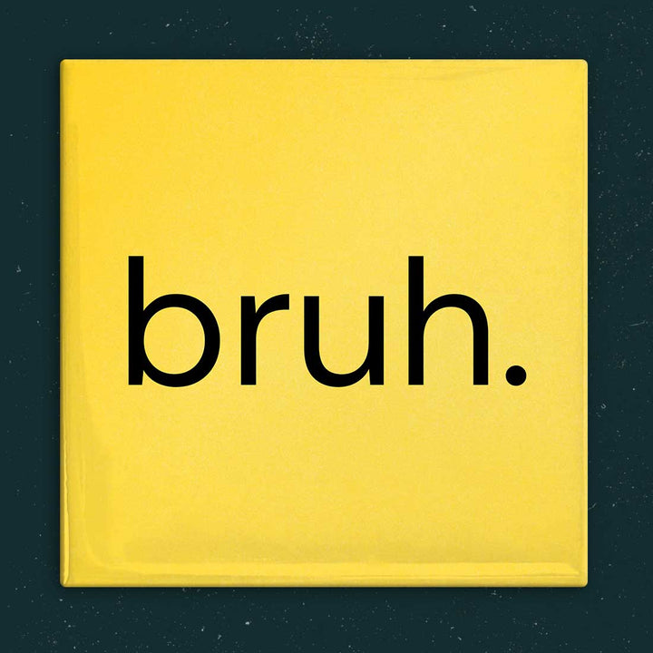 Bruh. Magnet