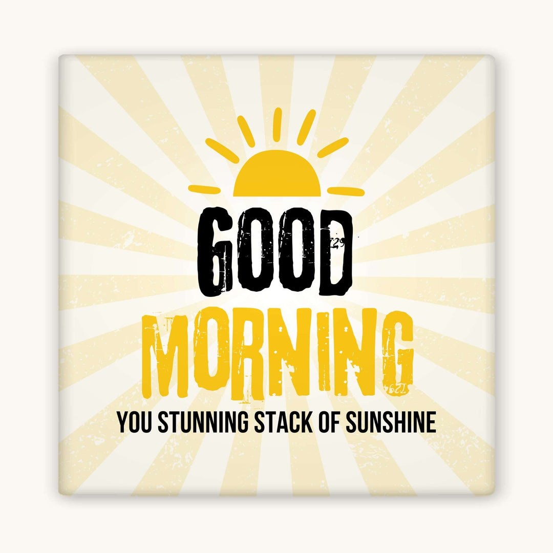 Good Morning You Stunning Stack of Sunshine Magnet - 3x3