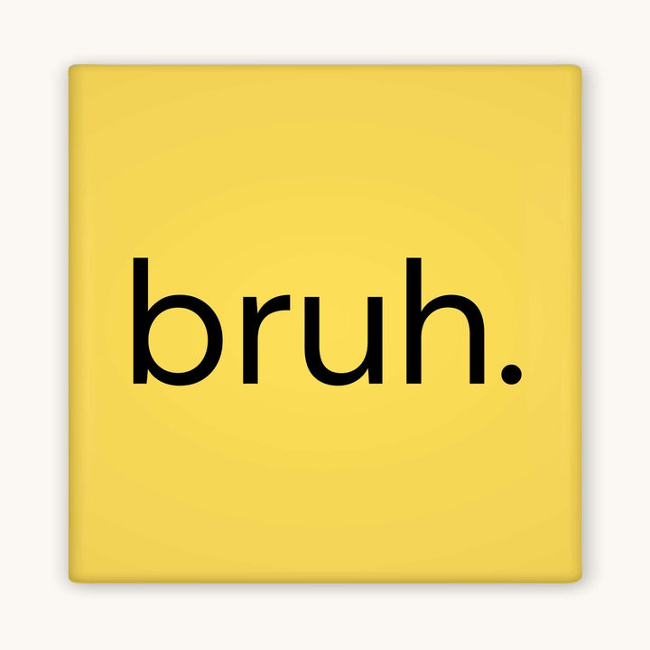 Bruh. Magnet – 3x3