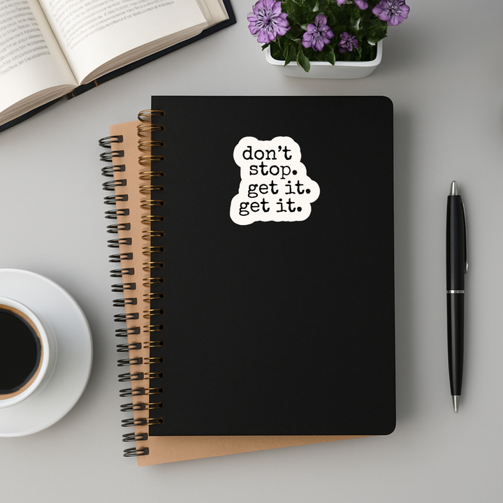 Don’t Stop. Get It. Get It. Sticker