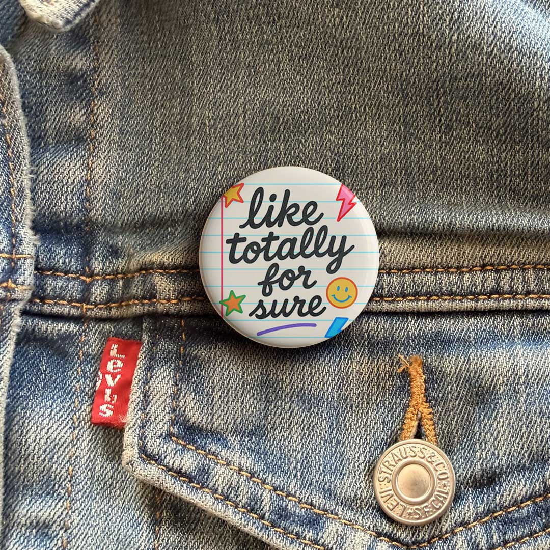 Like, Totally. Button