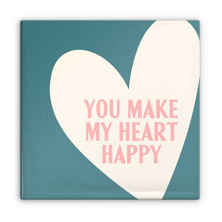 You Make My Heart Happy Magnet
