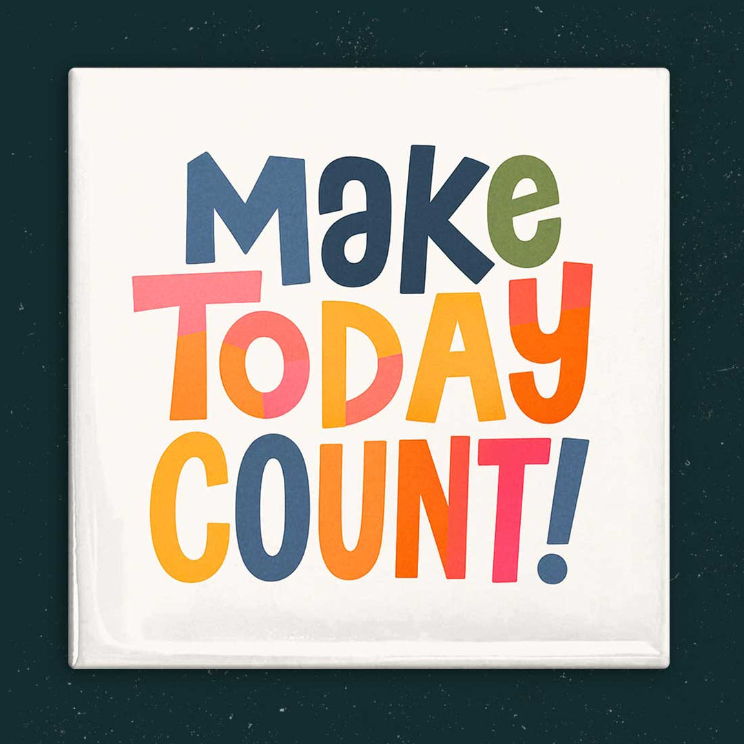 Make Today Count Magnet