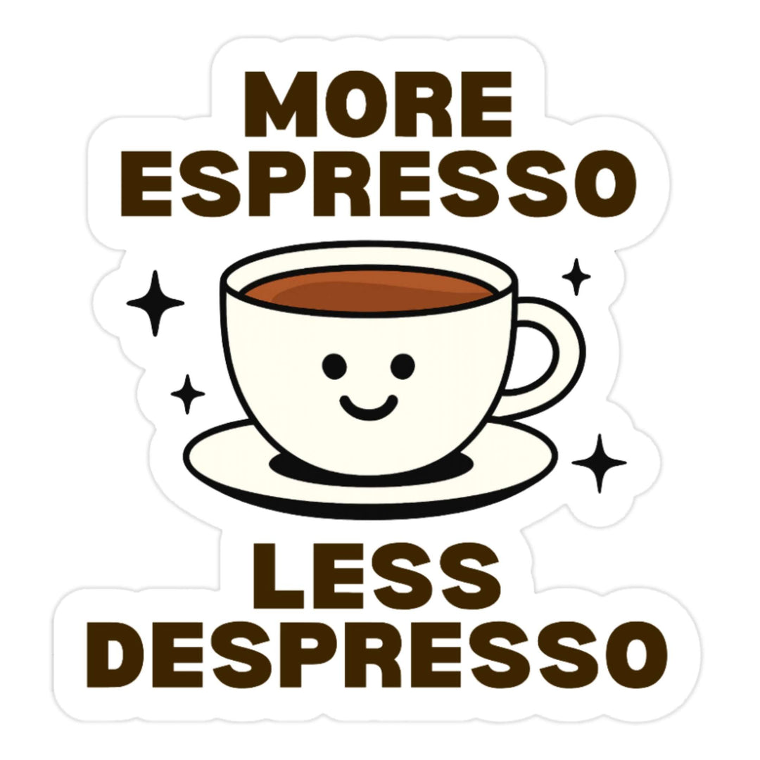More Espresso Less Depresso Sticker – Cute Coffee Vinyl Decal, 2.5 x 3 in