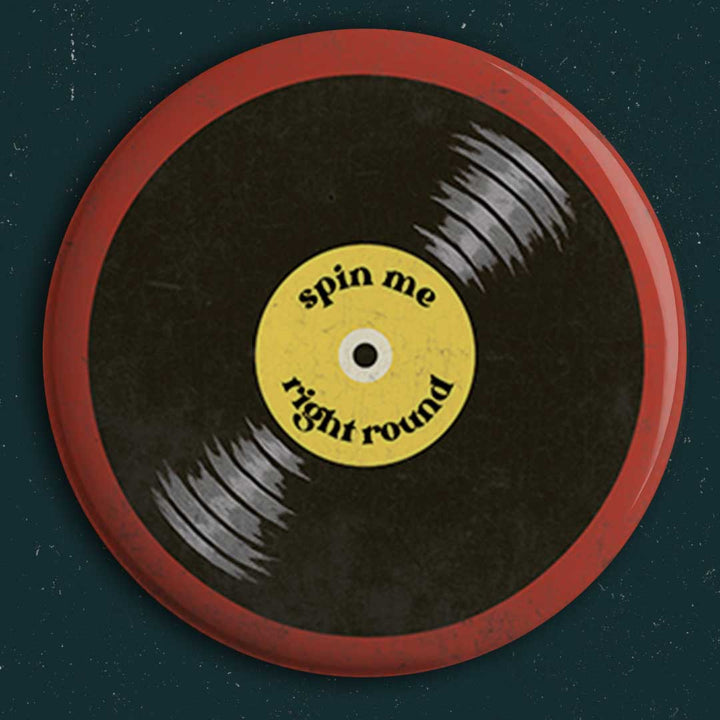 Spin Me Right Round Button