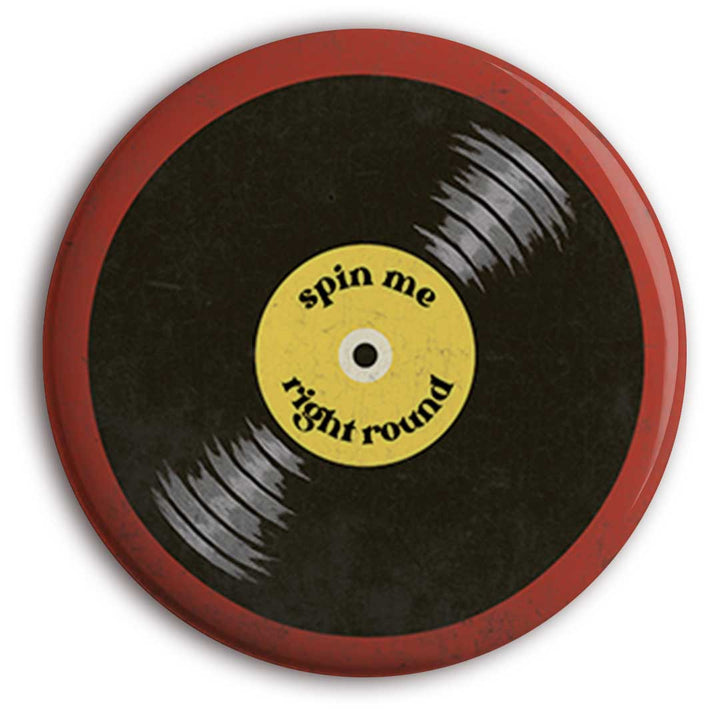 Spin Me Right Round Button