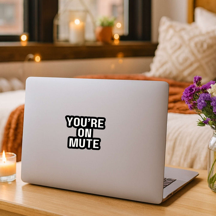 You're On Mute Sticker – Funny Work-From-Home Vinyl Decal, 3 x 2.5 in