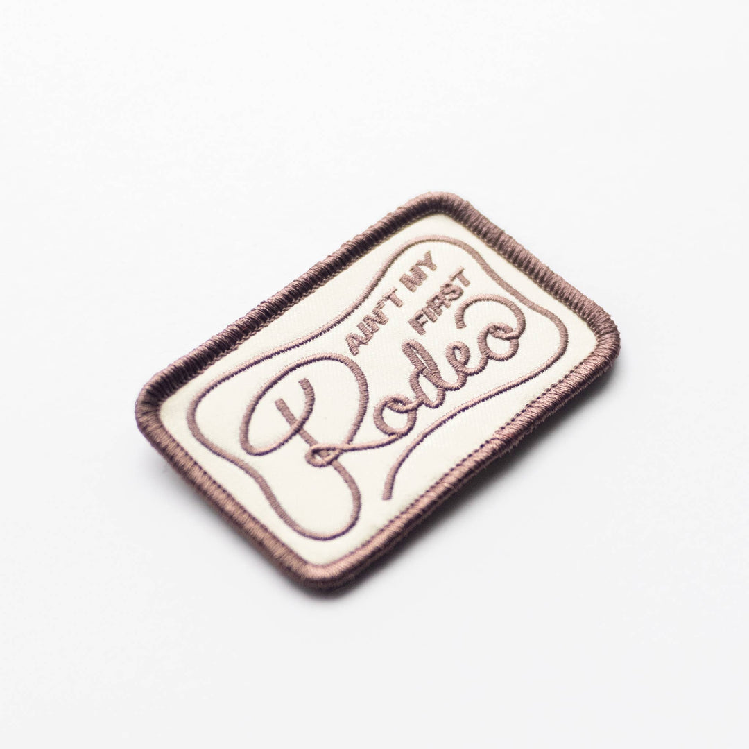 Ain't My Frist Rodeo Embroidered Iron on Patch