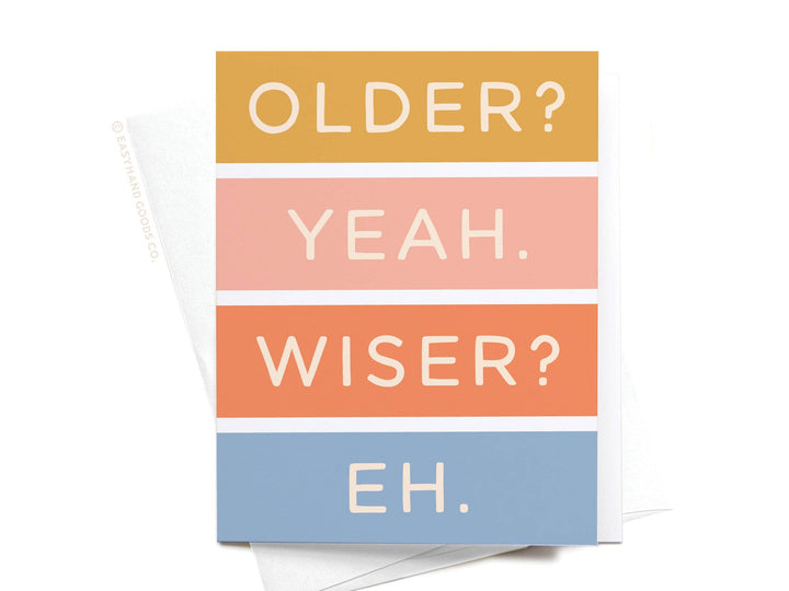 Older Not Wiser Birthday Greeting Card