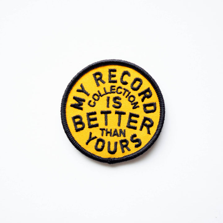 My Record Collection Is Better Embroidered Iron on Patch