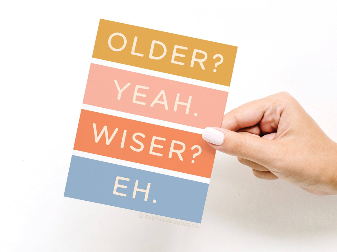 Older Not Wiser Birthday Greeting Card